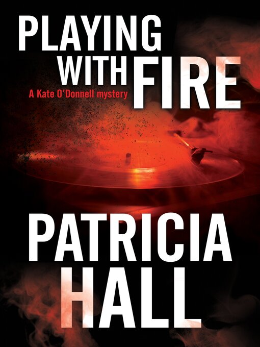 Title details for Playing with Fire by Patricia Hall - Available